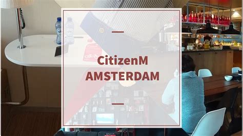 Amsterdam Citizenm Hotel Review Youtube