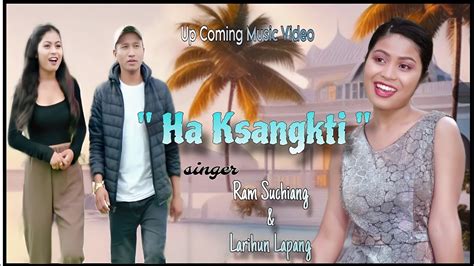 Ha Ksangkti Upcoming Music Video Singer Ram Suchiang And Larihun