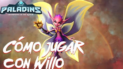 Paladins Como Jugar Con Willo Gameplay Espa Ol Youtube