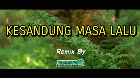 Dj Kesandung Masa Lalu Ndx A K A Bass Horeg Youtube