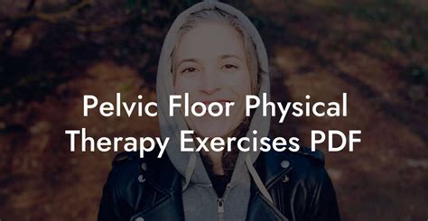 Pelvic Floor Physical Therapy Exercises Pdf Glutes Core And Pelvic Floor