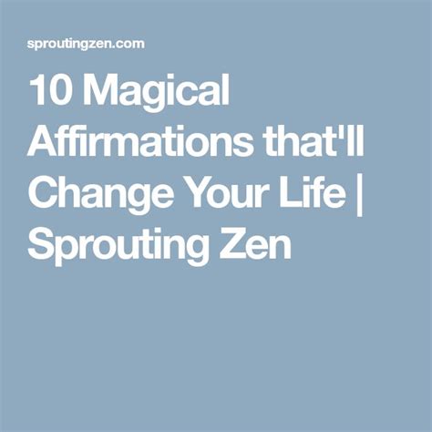 10 Magical Affirmations Thatll Change Your Life Sprouting Zen