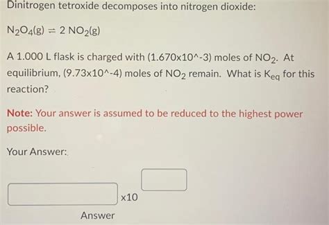 Solved Dinitrogen Tetroxide Decomposes Into Nitrogen Chegg