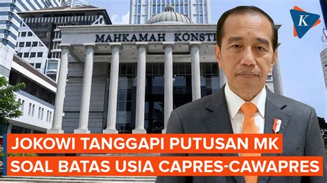 Jokowi Tanggapi Putusan Mk Soal Usia Capres Dan Cawapres Begini Katanya