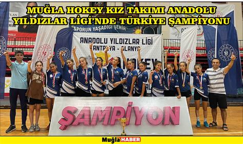 MUĞLA HOKEY KIZ TAKIMI ANADOLU YILDIZLAR LİGİNDE TÜRKİYE ŞAMPİYONU