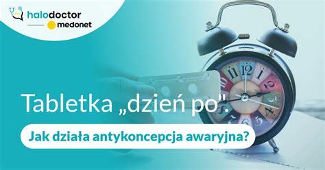 Tabletka Dzie Po Jak Dzia A Antykoncepcja Awaryjna