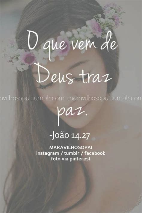 O que vem de Deus traz paz João 14 27 Frases de deus Frases