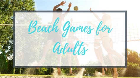 The Best Beach Games For Adults Fun In The Sand