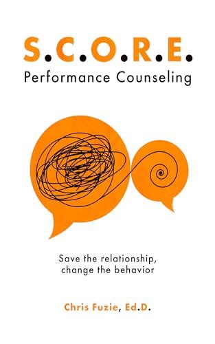 S C O R E Performance Counseling Save The Relationship Change The