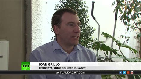 Entrevista Con Ioan Grillo Periodista Y Autor Del Libro El Narco