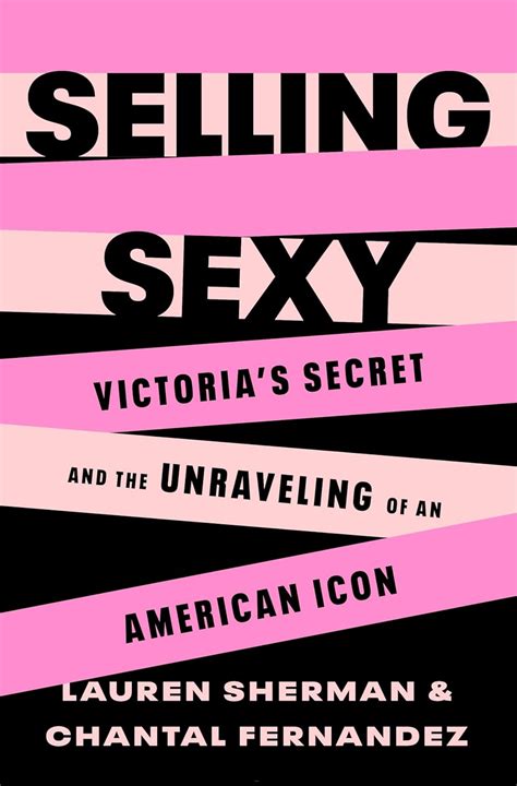 Amazon Selling Sexy Victorias Secret And The Unraveling Of An American Icon Sherman