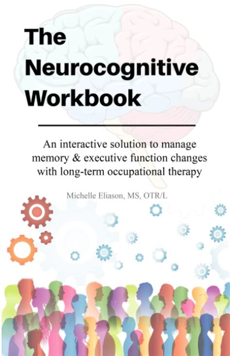 Neurocognitive Workbook An Interactive Solution To Manage Memory