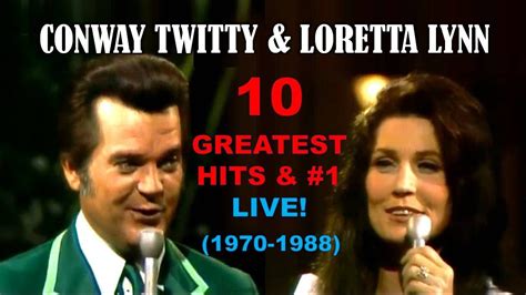 CONWAY TWITTY & LORETTA LYNN - 10 Greatest Hits & #1 Songs - LIVE ...