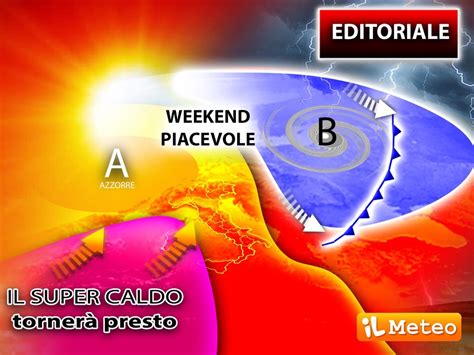 Meteo Editoriale Di Sabato 9 Luglio Weekend Con L Anticiclone Delle