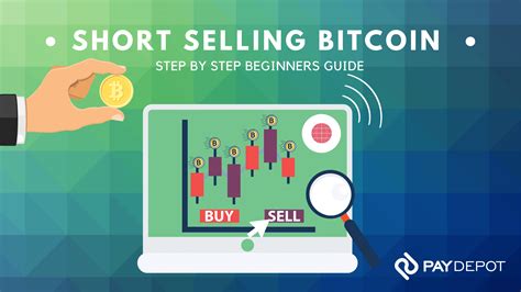 Short Selling Bitcoin A Step By Step Beginners Guide From Paydepot