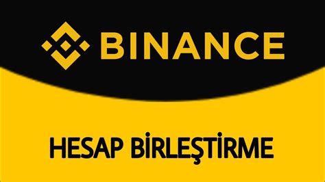 Binance Global Binance Tr Eşleştirme Binance Hesap Birleştirme YouTube