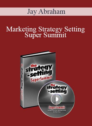 Jay Abraham - Marketing Strategy Setting Super Summit