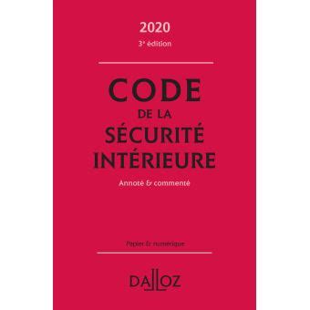 Code de la sécurité intérieure 2020 Annoté et commenté 3e ed 3ème