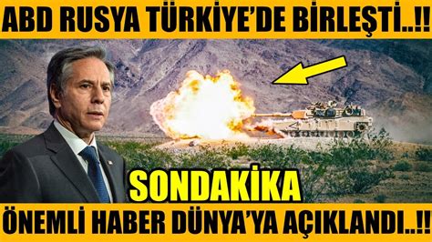 sondakika ABD RUSYA TÜRKİYE YE BİRLEŞTİ ÖNEMLİ HABER DÜNYAYA