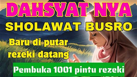 Sudah Terbukti Sholawat Penarik Rezeki Keramat Sholawat Busro Youtube