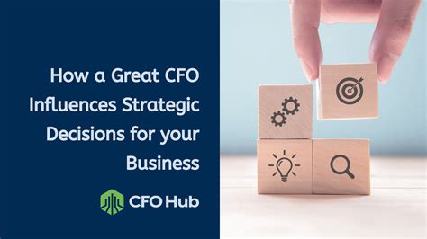 How A Great Cfo Influences Strategic Decisions For Your Business Cfo Hub