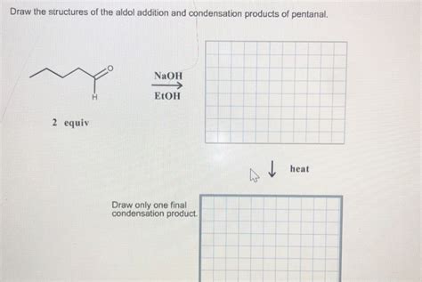 Solved Draw The Structures Of The Aldol Addition And Chegg