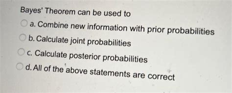 Solved Bayes' Theorem can be used to a. Combine new | Chegg.com 