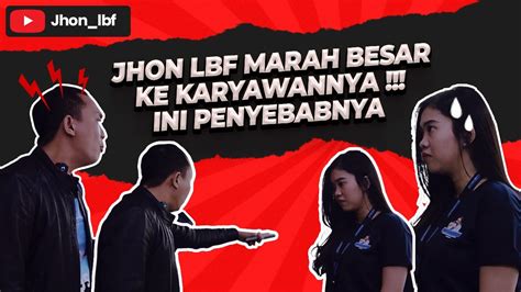 TERNYATA GARA GARA INI JHON LBF MARAH BESAR YouTube