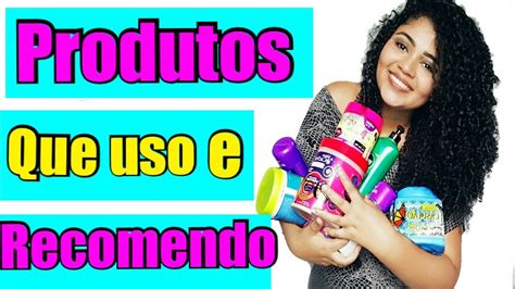 Produtos Para Cabelo Cacheado Que Uso E Recomendo Youtube