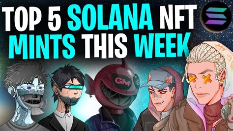 These Nfts Will Explode This Week │ Top 5 Solana Nft Mints This Week Youtube