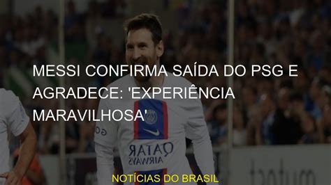 Messi Confirma Sa Da Do Psg E Agradece Experi Ncia Maravilhosa Youtube