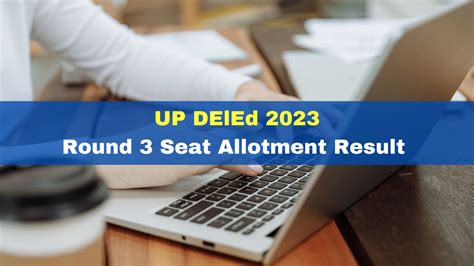 UP DElEd 2023 Round 3 Seat Allotment Result Out At Updeled Gov In Get