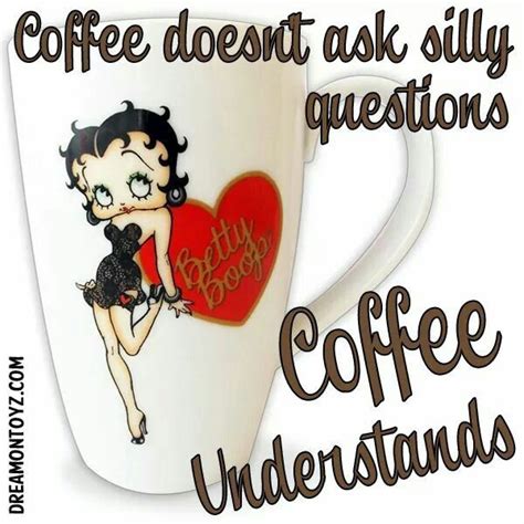 Coffee Understands Betty Boop Quotes Betty Boop Art Betty Boop