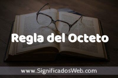 Significado De Regla Del Octeto Definici N Y Concepto