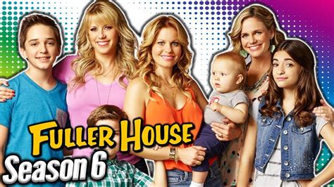 Fuller House Season 6 Release Date Cast Plot And Everything You Need