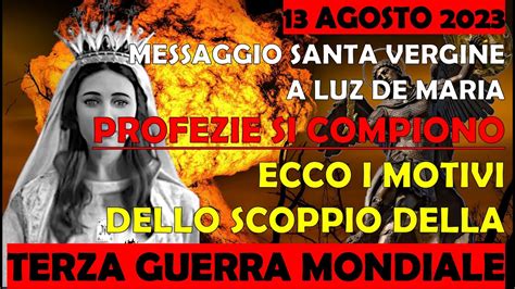 13 Agosto 2023 Santa Vergine A Luz De Maria Profezie Si Compiono