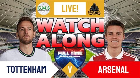 Tottenham V Arsenal Live Watchalong Youtube