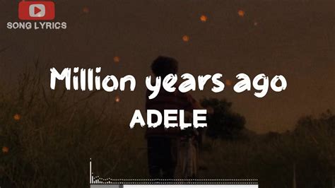 Adele Million Years Agolyrics Adele Youtube