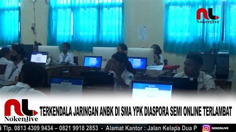 Terkendala Jaringan Anbk Di Sma Ypk Diaspora Semi Online Terlambat