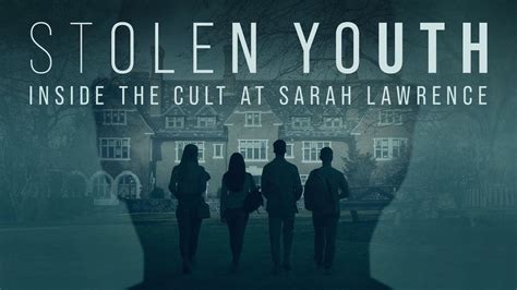 How To Watch Stolen Youth Inside The Cult At Sarah Lawrence