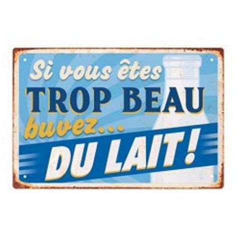 Plaque M Tal Si Vous Tes Trop Beau Buvez Du Lait