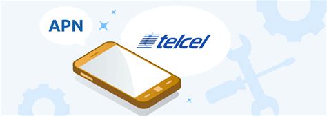 Cómo configurar el APN Telcel Te explicamos paso a paso