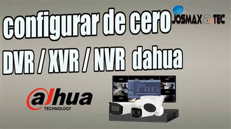 Configurar Inicial De Cero De Un Dvr Xvr Nvr Dahua Youtube