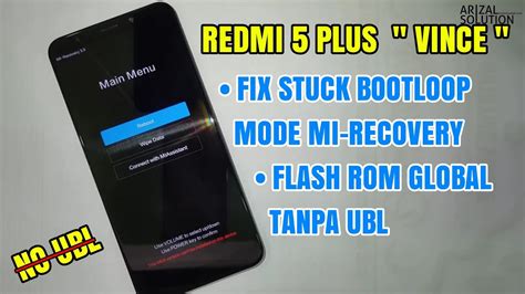 Solusi Xiaomi Redmi 5 Plus Vince Stuck Bootloop Di Mode Mi Recovery