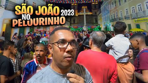 VEJA COMO É A FESTA DE SÃO JOÃO NO PELOURINHO SALVADOR BAHIA