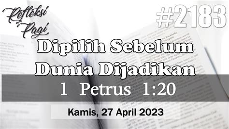 Dipilih Sebelum Dunia Dijadikan 1 Petrus 1 20 RP 2183 Kamis 27