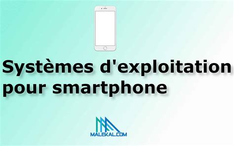 Syst Mes D Exploitation Pour Smartphone En Malekal