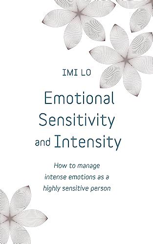 Emotional Sensitivity And Intensity How To Manage Intense Emotions As