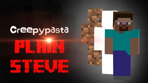 Minecraft Creepypasta Plain Steve Horror Youtube