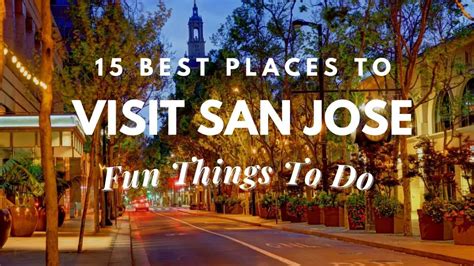 Best Places To Visit San Jose Fun Things To Do Travel Youman